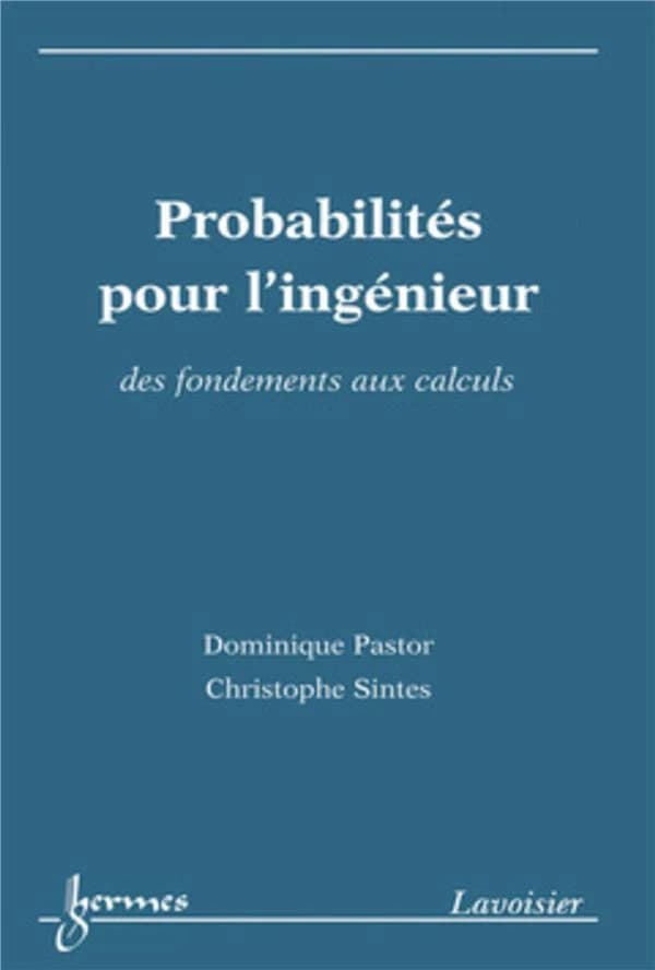 Probabilités pour l'ingénieur : des fondements aux calculs