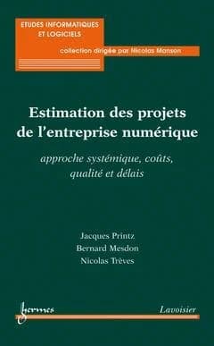 Estimation des projets de l'entreprise numérique : approche systémique, coûts, qualité et délais