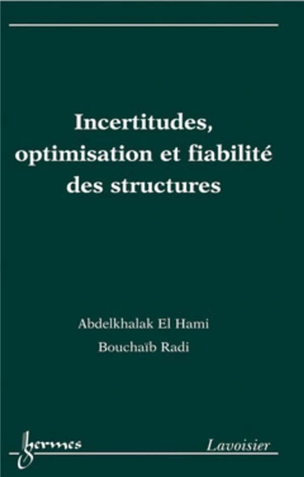 Incertitudes, optimisation et fiabilité des structures