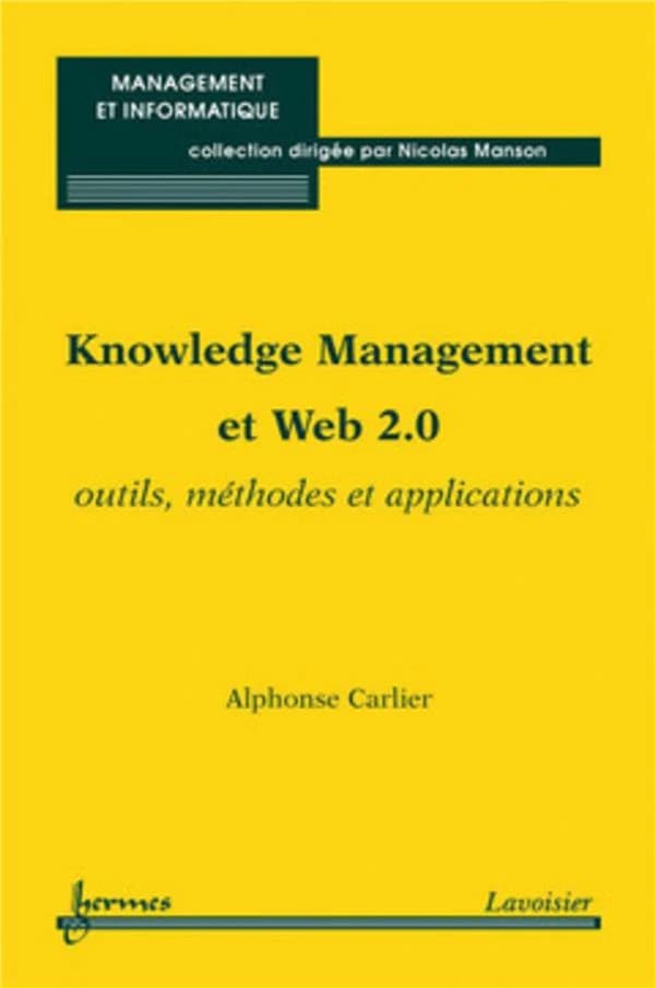Knowledge management et Web 2.0 : outils, méthodes et applications