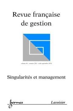 Revue française de gestion Tome 243 ; singularités et management