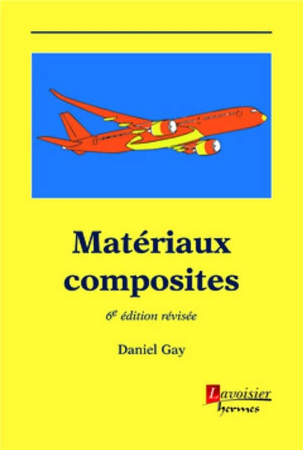 Matériaux composites (6e éd. revue et augmentée) Daniel Gay