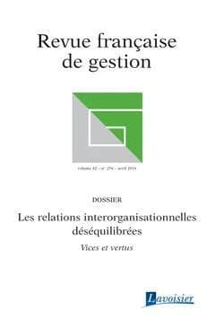 Revue française de gestion volume 42 n. 256 ; les relations interorganisationnelles déséquilibrées, vices et vertus