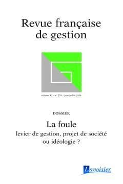 Revue française de gestion volume 42 n.258 ; la foule : levier de gestion, projet de société ou idéologie ?