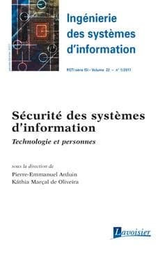 Ingénierie des systèmes d'information RSTI série ISI volume 22 n° 1 ; janvier-février 2017 ; sécurité des systèmes d'information ; technologie et personnes