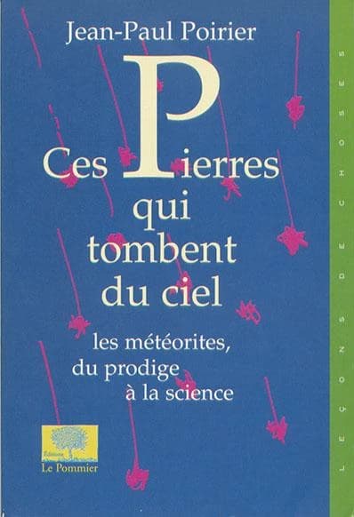 Ces pierres qui tombent du ciel : les météorites, du prodige à la science