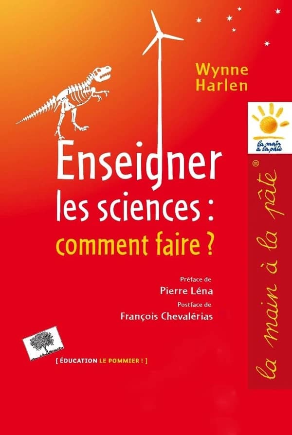 Enseigner les sciences : comment faire ? (Nouvelle édition) Wynne Harlen, avec des chapitres de Jos Elstgeest et Sheila Jelly ; traduction d'Évelyne et Alain Bouquet ; préface de Pierre Léna ; postface de François Chevalérias