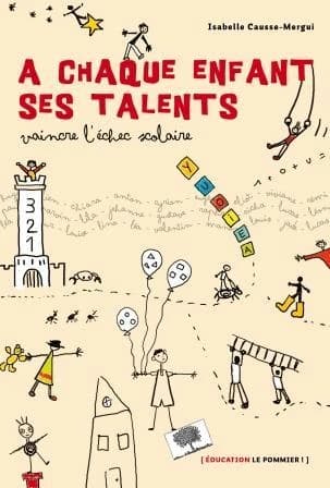 À chaque enfant ses talents : vaincre l'échec scolaire (3e éd.) Isabelle Causse-Mergui