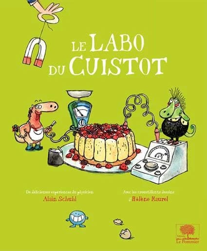 Le labo du cuistot ([Nouvelle éd.]) délicieuses expériences du physicien Alain Schuhl ; avec les croustillants dessins d'Hélène Maurel