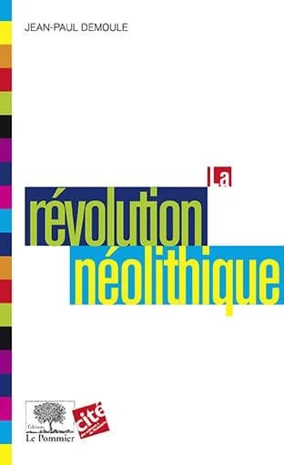 La révolution néolithique ([Éd. mise à jour]) Jean-Paul Demoule