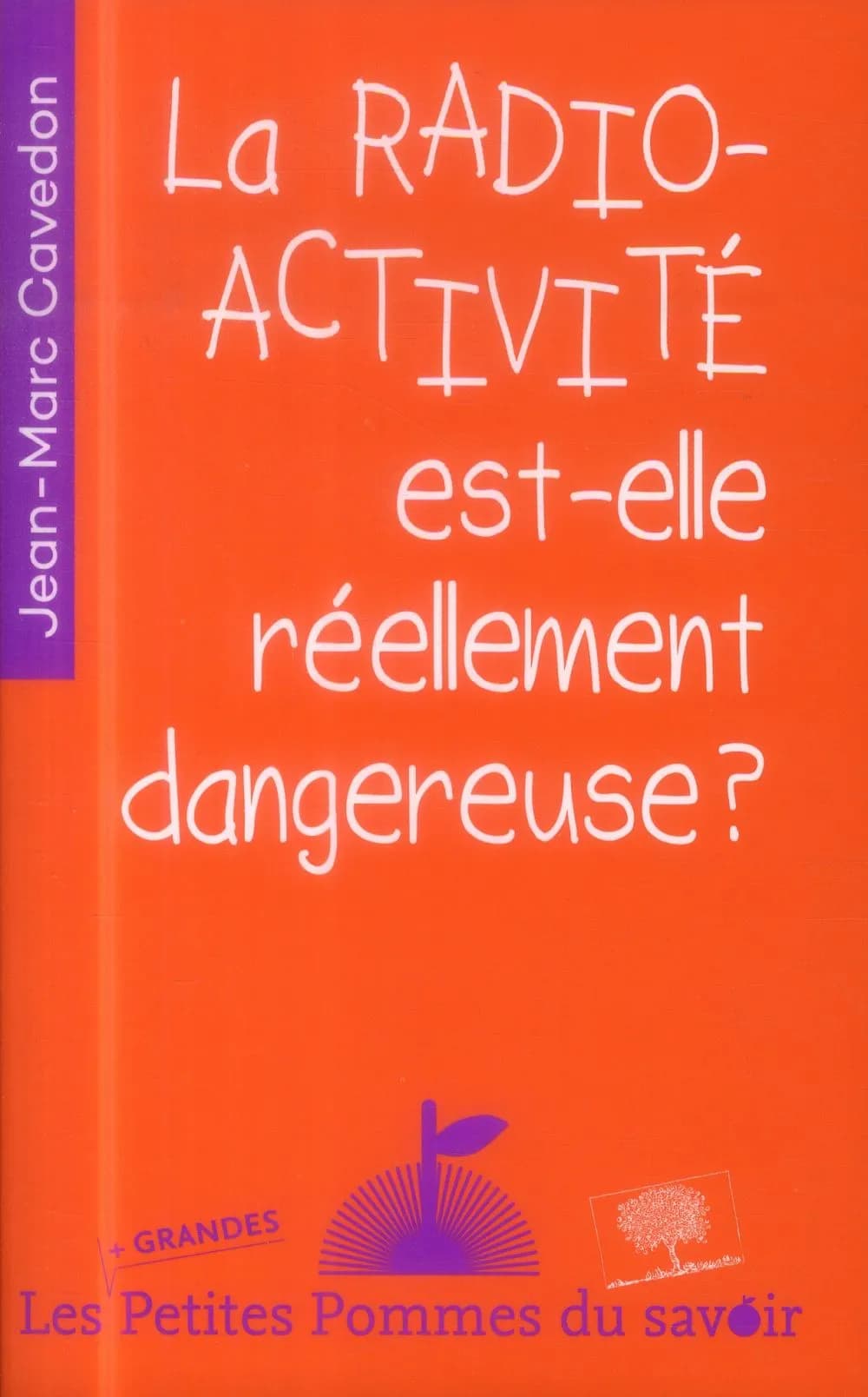 La radioactivité est-elle réellement dangereuse ?