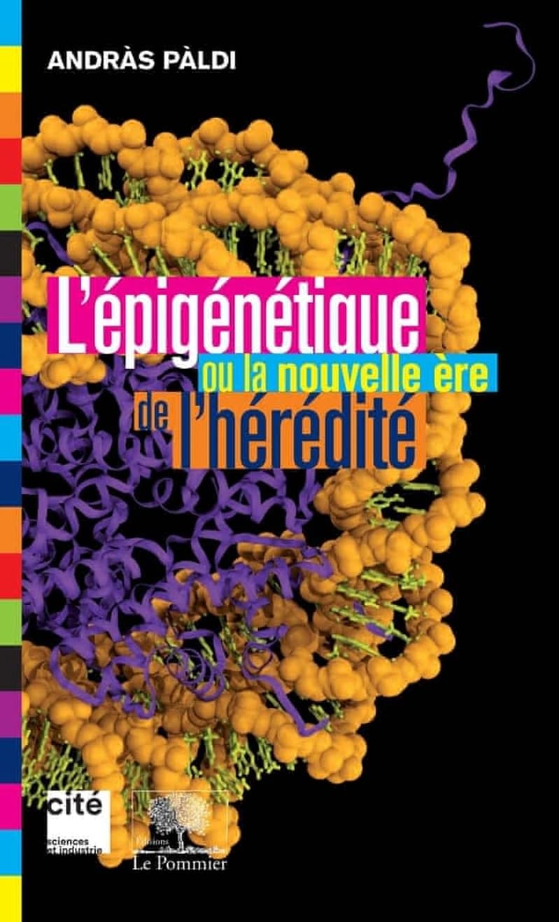 L'épigénétique ou La nouvelle ère de l'hérédité (Éd. mise à jour) Andràs Pàldi