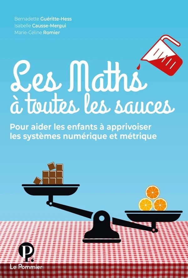 Les maths à toutes les sauces (2e éd.) Bernadette Guéritte-Hess, Isabelle Causse-Mergui, Marie-Céline Romier