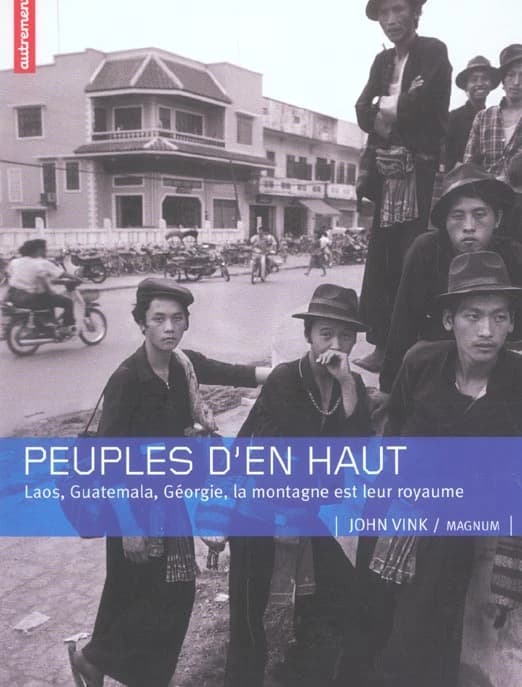 Peuples d'en haut : Laos, Guatemala, Géorgie : la montagne est leur royaume
