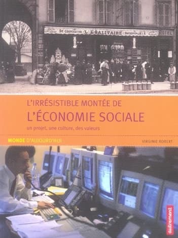L'irrésistible montée de l'économie sociale : un projet, une culture, des valeurs : un projet, une culture, des valeurs