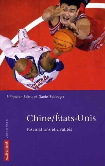 Chine-États-Unis : fascinations et rivalités