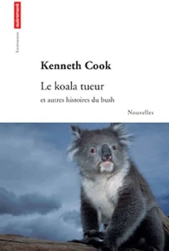 Le koala tueur : Et autres histoires du bush