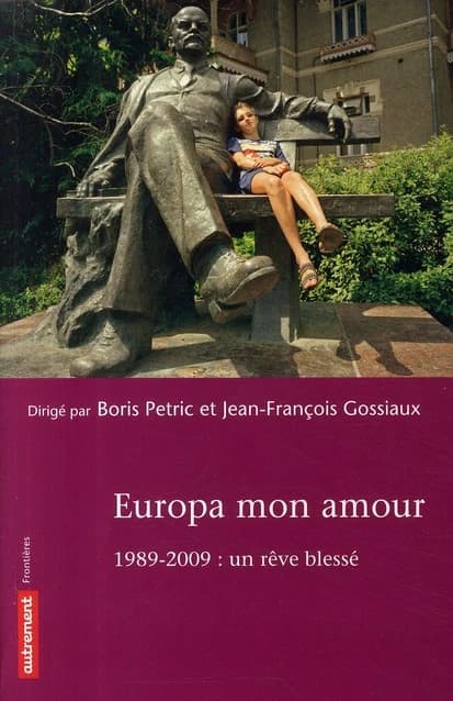 Europa mon amour : 1989-2009, un rêve blessé