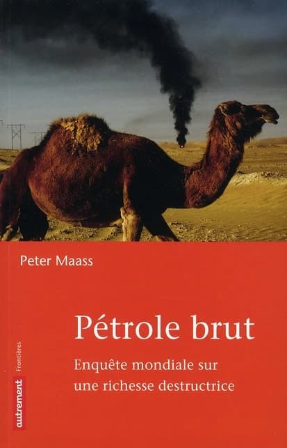 Pétrole brut : enquête mondiale sur une richesse destructrice