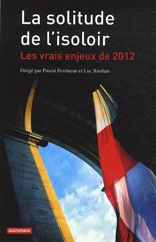La solitude de l'isoloir : les vrais enjeux de 2012