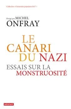 Le canari du nazi : essais sur la monstruosité