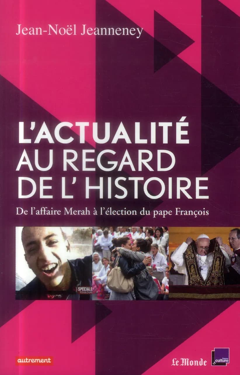 L'actualité au regard de l'histoire : de l'affaire Merah à l'élection du pape François
