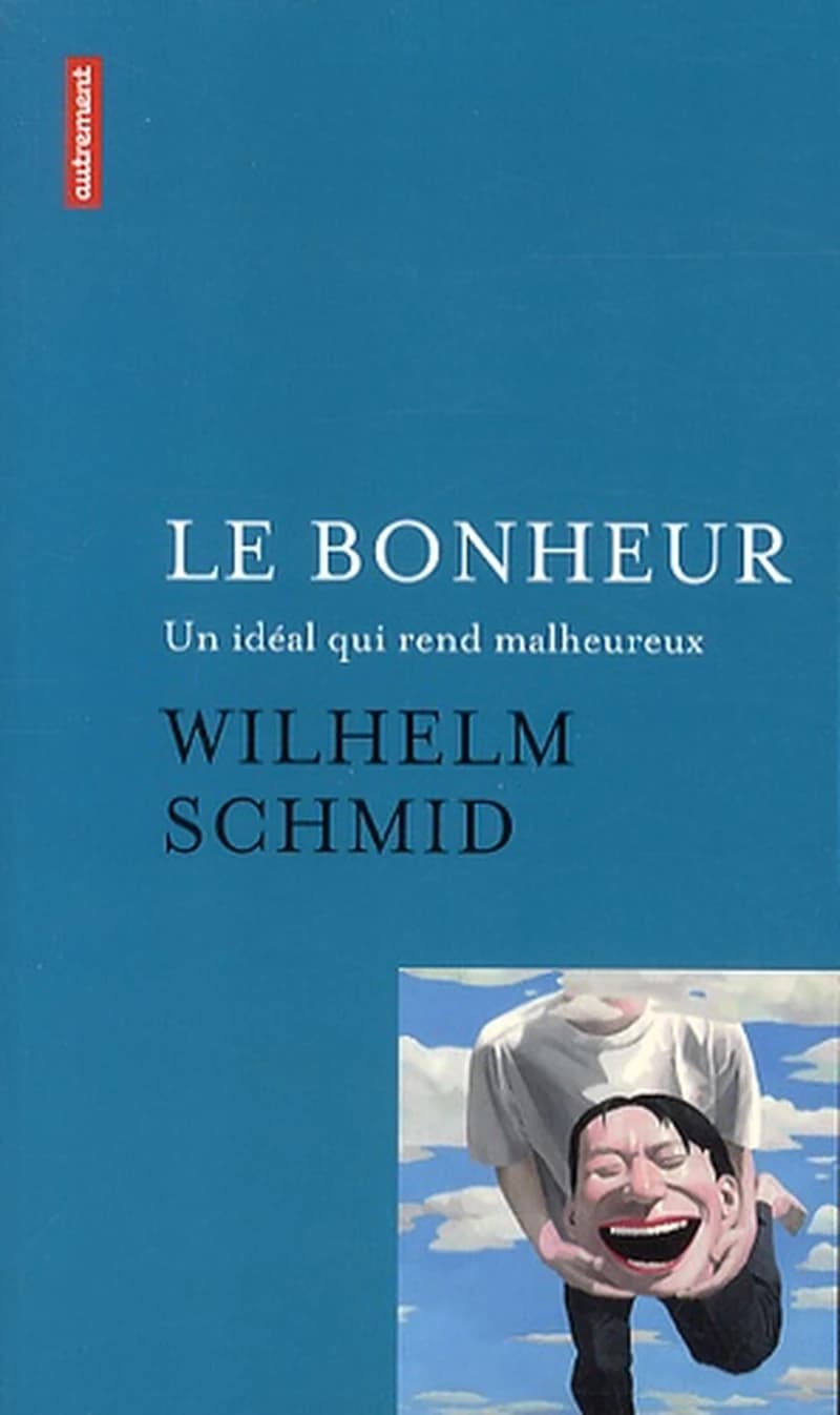 Le bonheur : un idéal qui rend malheureux ; suivi de Comment j'ai appris l'art de vivre à Paris
