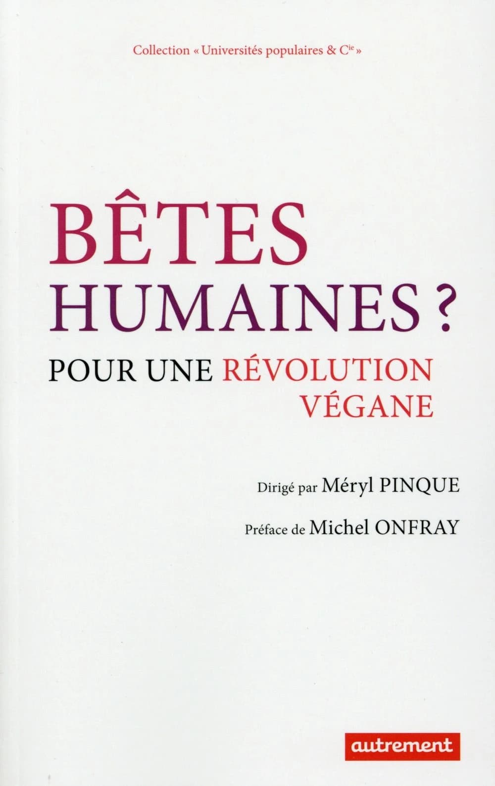 Bêtes humaines ? : pour une révolution végane