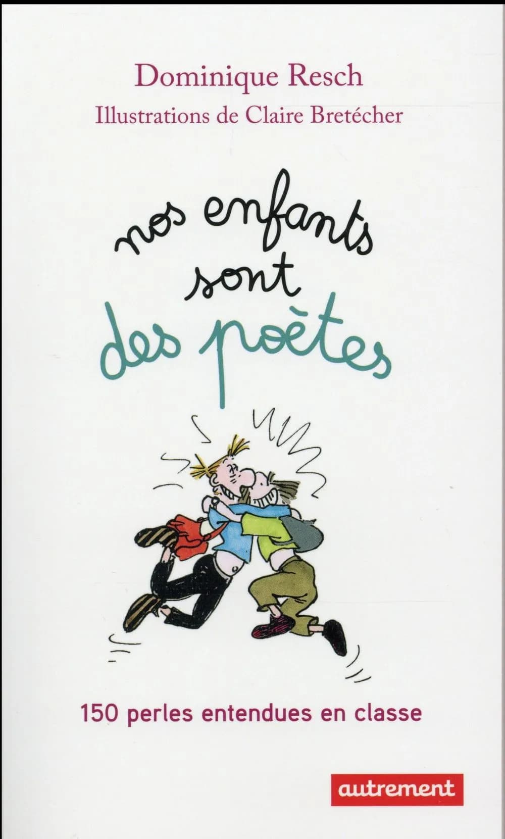 Nos enfants sont des poètes : 150 perles entendues en classe