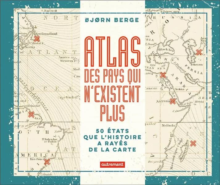 Atlas des pays qui n'existent plus