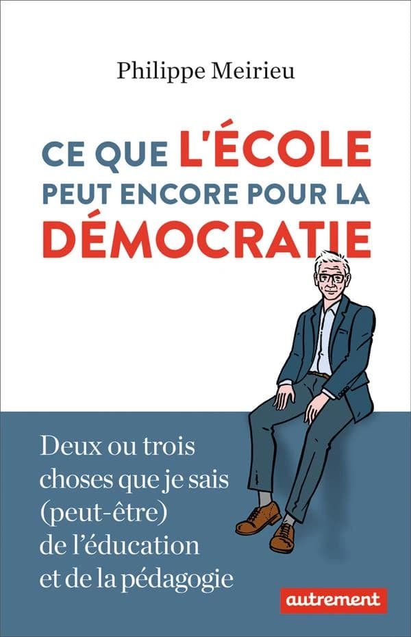 Ce que l'école peut encore pour la démocratie : deux ou trois choses que je sais, peut-être, de l'éducation et de la pédagogie