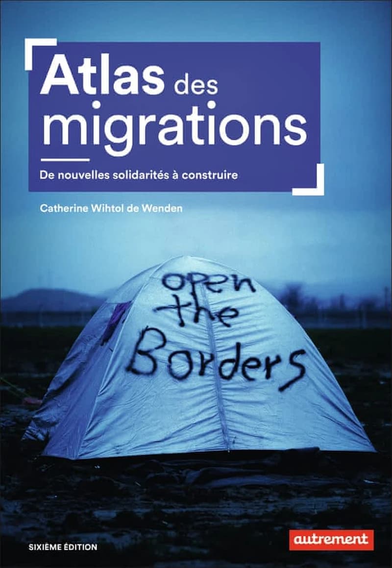 Atlas des migrations : de nouvelles solidarités à construire (6e éd.) Catherine Wihtol de Wenden ; cartographie Madeleine Benoit-Guyod