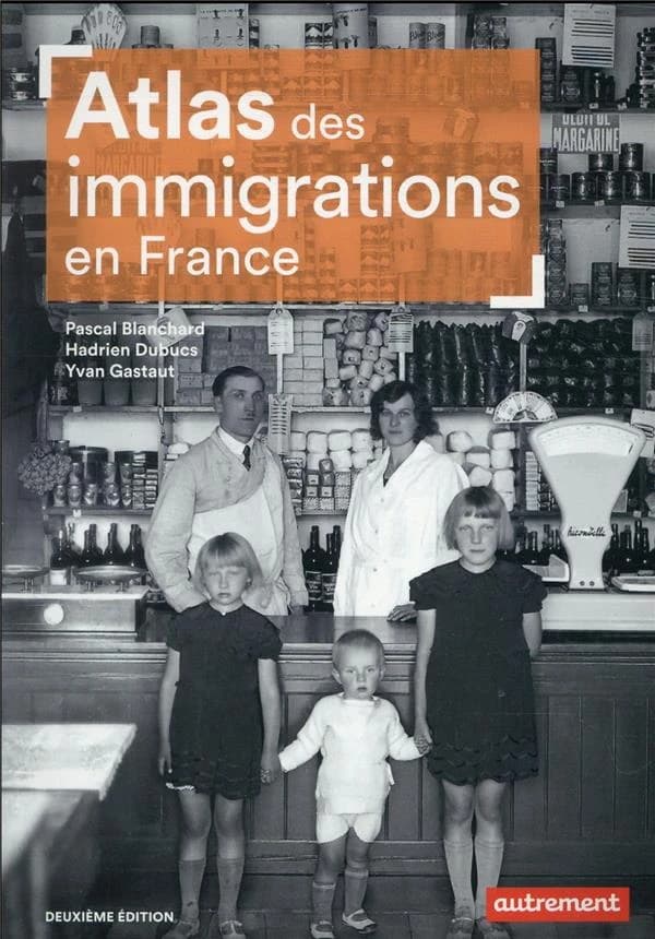 Atlas des immigrations en France (2e éd.) Pascal Blanchard, Hadrien Dubucs, Yvan Gastaut ; cartographie Aurélie Boissière