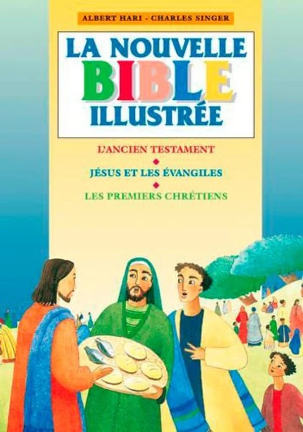 La nouvelle Bible illustrée : l'Ancien Testament, Jésus et les Évangiles, les premiers chrétiens