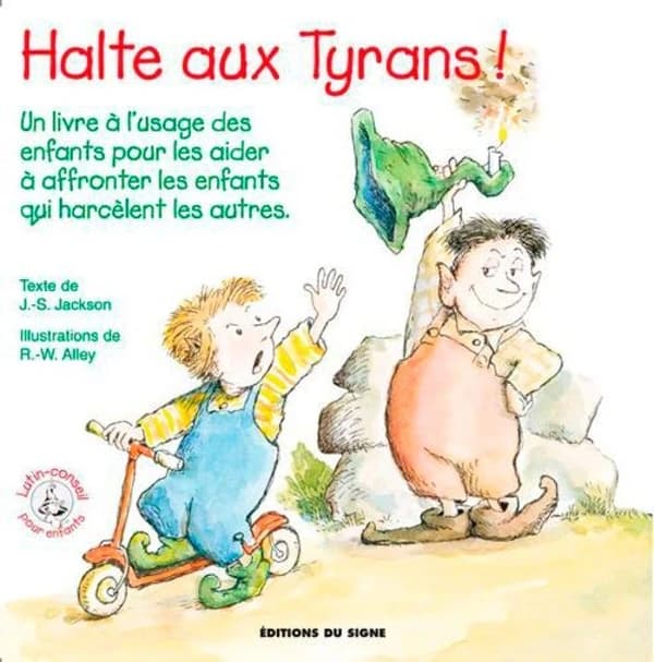 Halte aux tyrans : un livre à l'usage des enfants pour les aider à affronter les enfants qui harcèlent les autres