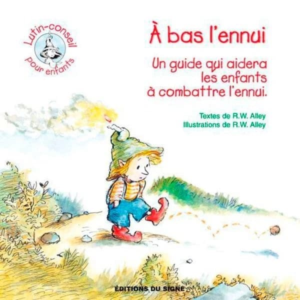 À bas l'ennui ! : un guide qui aidera les enfants à combattre l'ennui