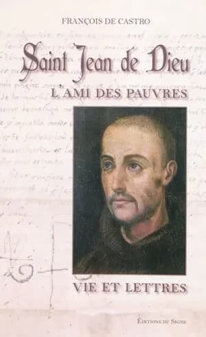 Saint Jean de Dieu : l'ami des pauvres : vie et lettres