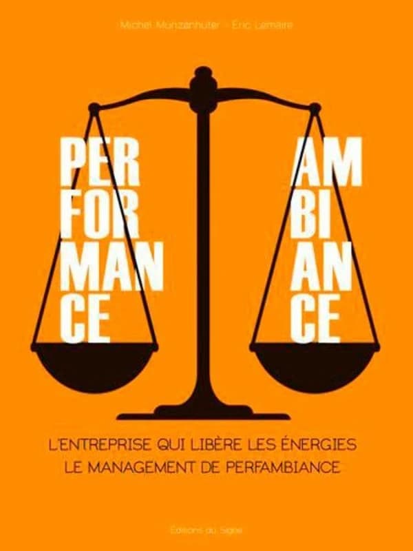 Perfomance, ambiance : l'entreprise qui libère les énergies : le management de Perfambiance