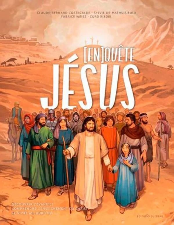 [En]quête de Jésus : découvrir l'Évangile, comprendre l'enseignement du Christ, le vivre aujourd'hui