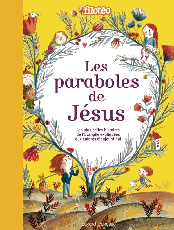 Les paraboles de Jésus : les plus belles histoires de l'Évangile racontées et expliquées aux enfants d'aujourd'hui