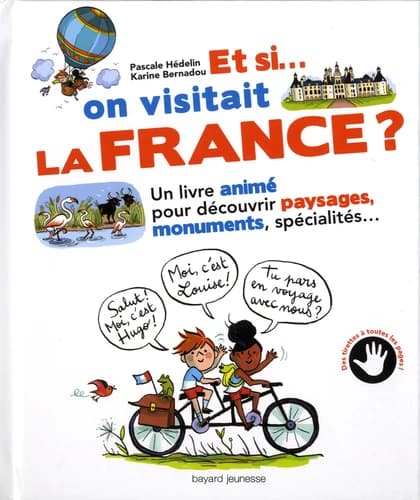 Et si on visitait la France ? : un livre animé pour découvrir paysages, monuments, spécialités
