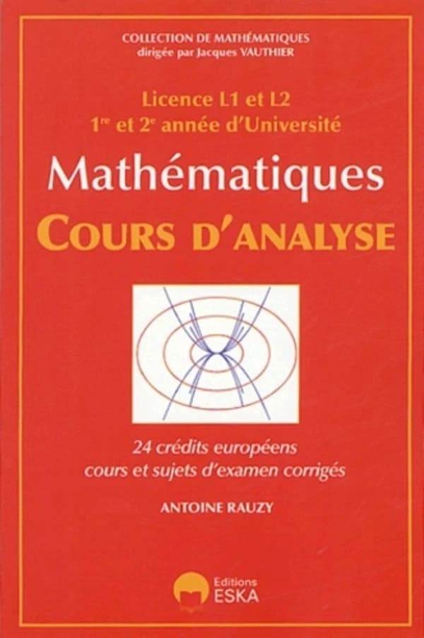 Cours d'analyse : licence L1 et L2, 1re et 2e année d'université : 24 crédits européens, cours et sujets d'examen corrigés