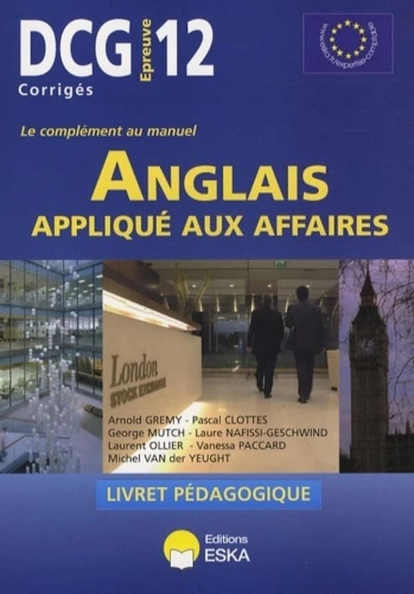 Anglais appliqué aux affaires : livret pédagogique, épreuve DCG n° 12 [corrigés, le complément au manuel] : préparation au diplôme de comptabilité et gestion (niveau L)...