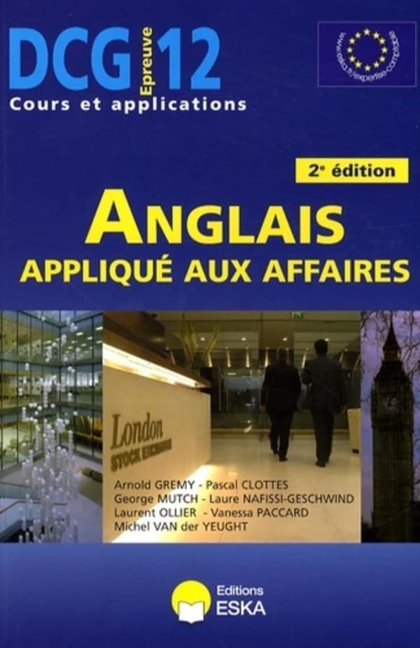 Anglais appliqué aux affaires : préparation au diplôme de comptabilité et gestion (niveau L), épreuve n° 12, IUT, écoles de commerce, étudiants libres : [épreuve 12, cours et applications] ([2e éd.]) Arnold Grémy,... Pascal Clottes,... George Mutch,... [e