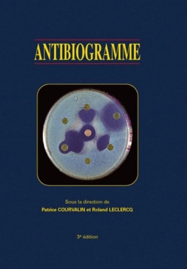 Antibiogramme (3e éd.) [sous la direction de Patrice Courvalin et Roland Leclercq]
