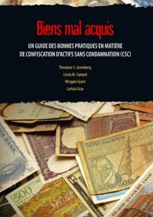 Biens mal acquis : un guide des bonnes pratiques en matière de confiscation d'actifs sans condamnation, CSC
