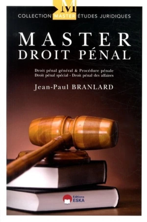 Master droit pénal : théorie & pratique : droit pénal général & procédure pénale, droit pénal spécial, droit pénal des affaires