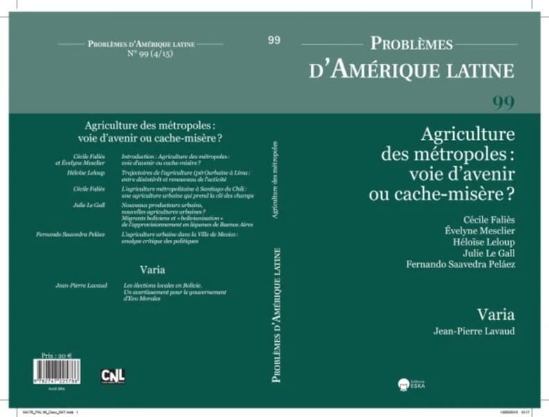 PROBLEMES D'AMERIQUE LATINE 99 (4-2015) : AGRICULTURE DES METROPOLES : VOIE D'AVENIR OU CACHE-MISERE ?