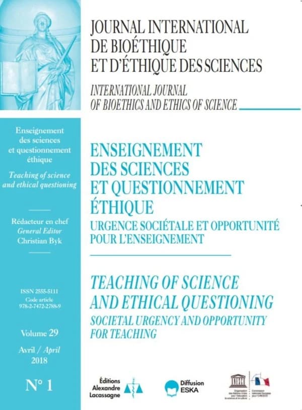 ENSEIGNEMENT DES SCIENCES ET QUESTIONNEMENT ETHIQUE-JIB VOL 29 N°1-2018 : JOURNAL INTERNATIONAL DE BIOETHIQUE ET D'ETHIQUE DES SCIENCES-1-2018