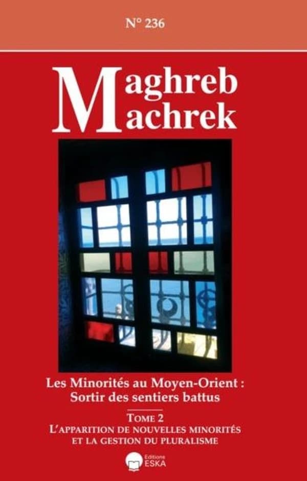 Maghreb Machrek : LES MINORITES AU MOYEN ORIENT-SORTIR DES SENTIERS BATTUS-TOME 2:APPARITION DE : MAGHREB MACHREK 236-TOME 2:APPARITION DE NVELLES MINORITESetGESTION DU PLURALISME